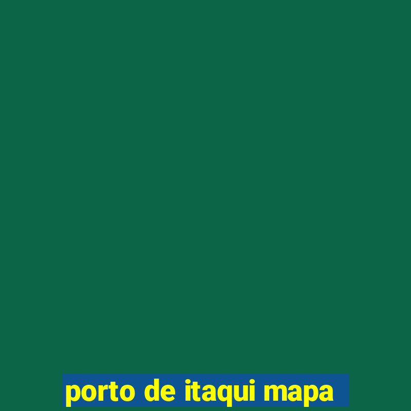 porto de itaqui mapa